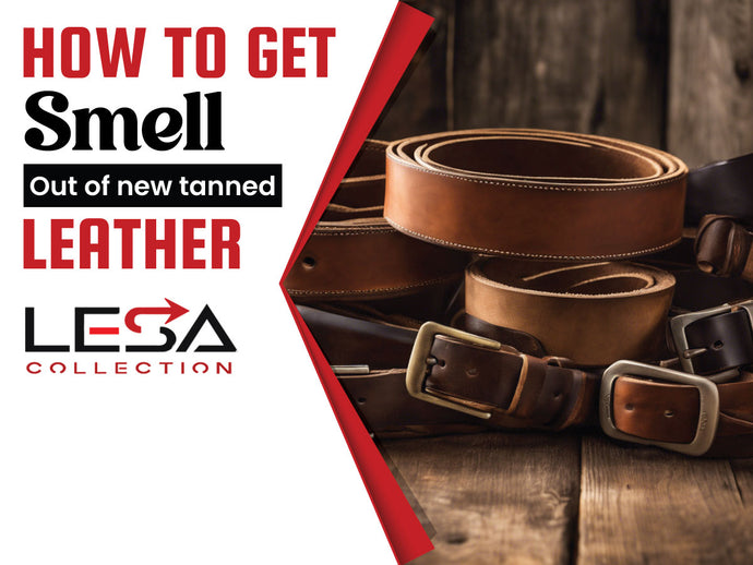 How to Get the Smell Out of New Tanned Leather?