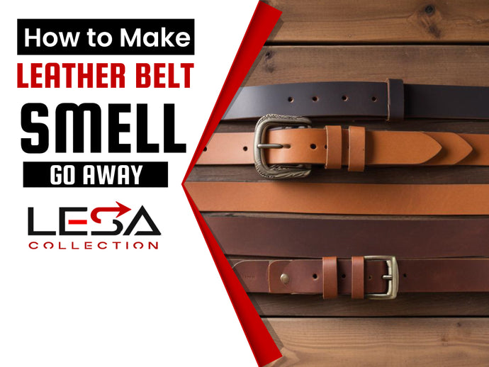 How to Make Leather Belt Smell Go Away