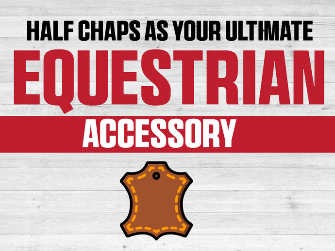 Ride in Style: Half Chaps as Your Ultimate Equestrian Accessory
