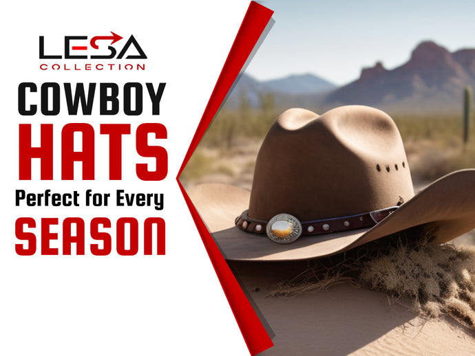 Lesa Collection Cowboy Hats: Perfect for Every Season